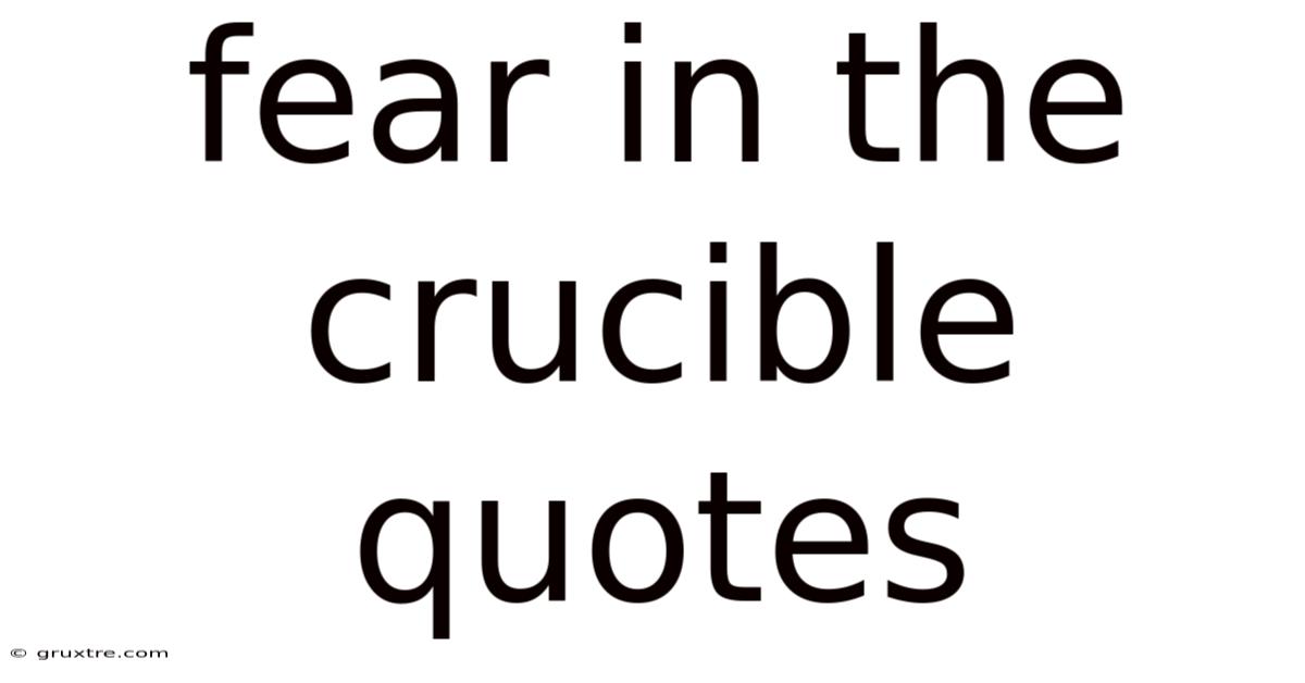 Fear In The Crucible Quotes