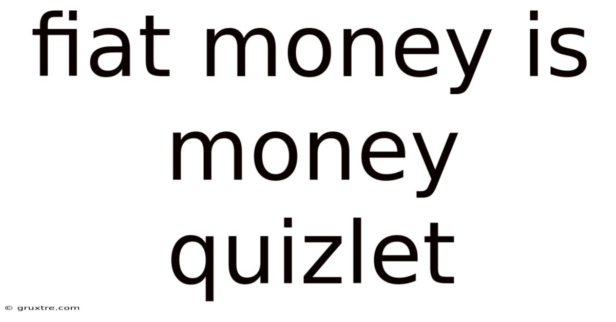 Fiat Money Is Money Quizlet