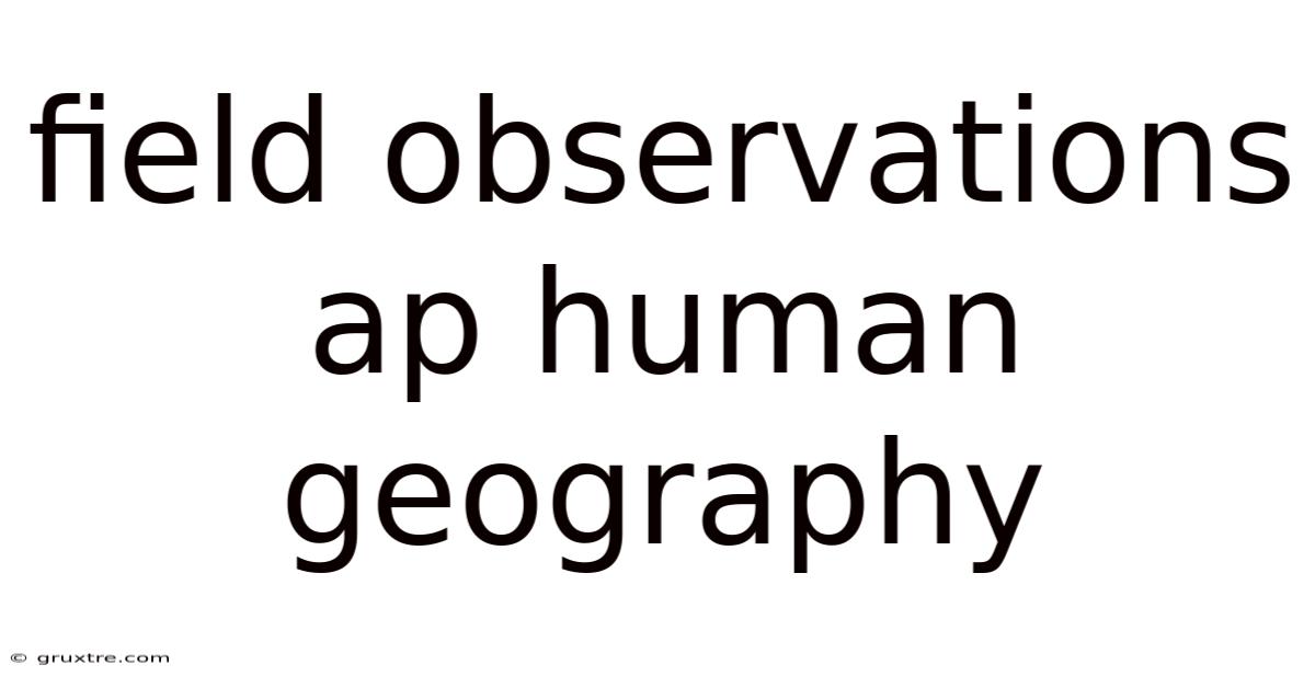 Field Observations Ap Human Geography