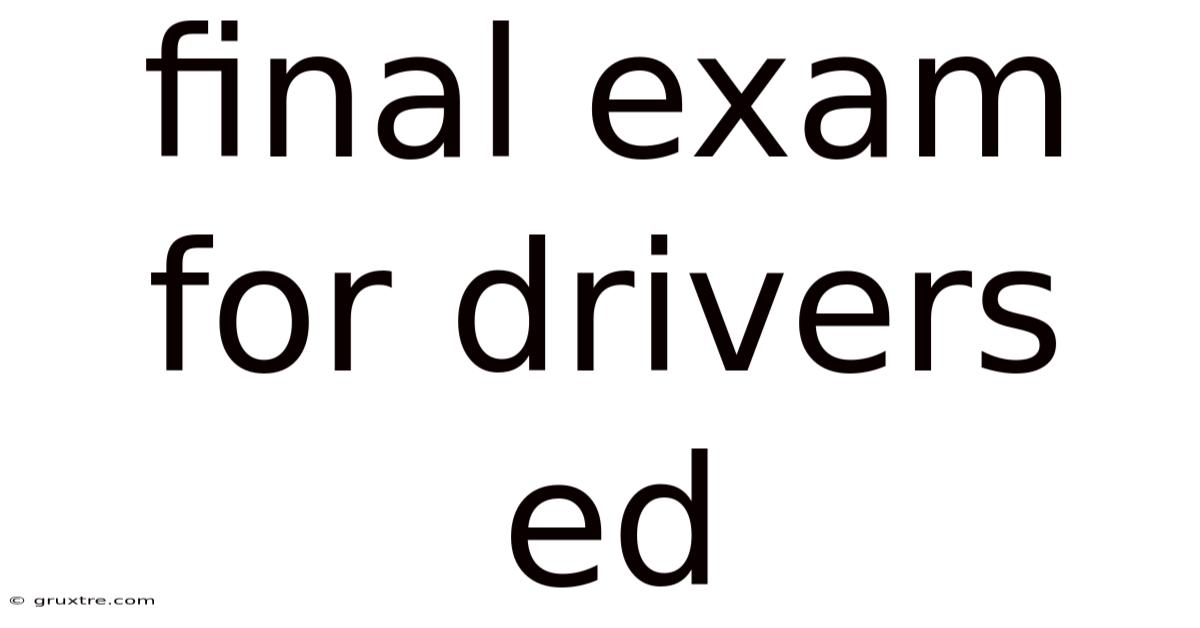 Final Exam For Drivers Ed