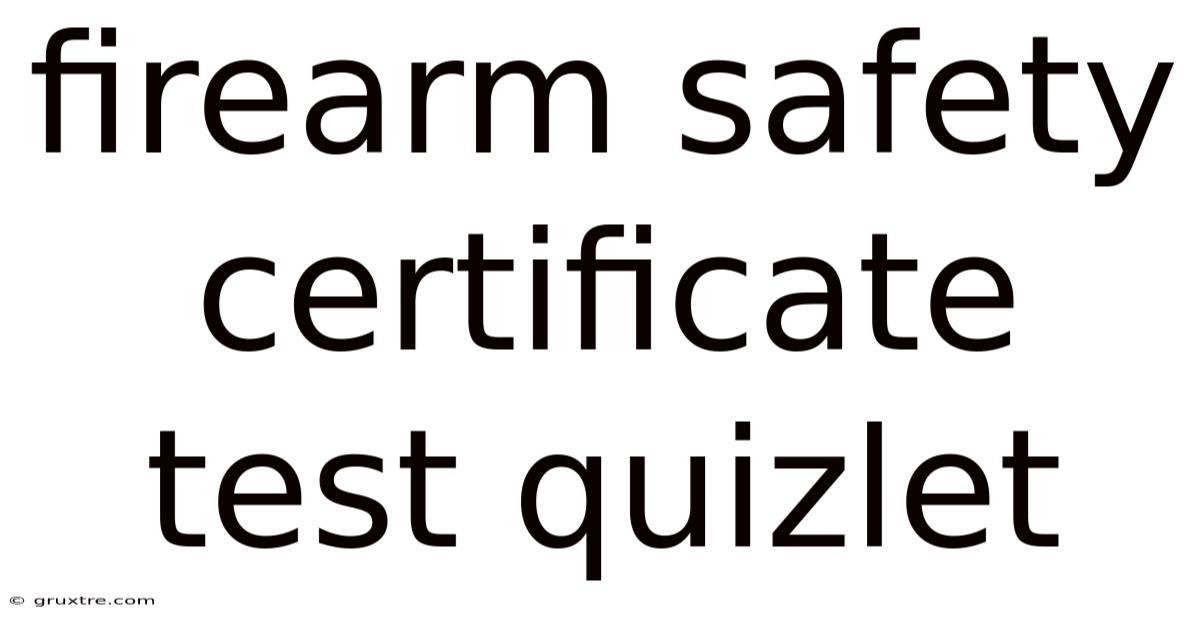 Firearm Safety Certificate Test Quizlet