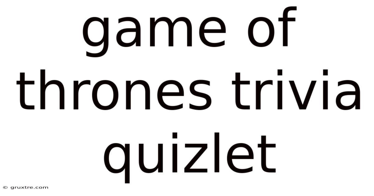 Game Of Thrones Trivia Quizlet