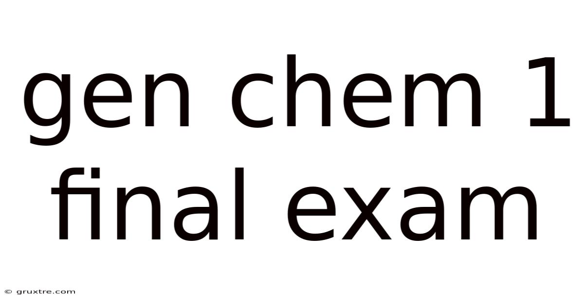 Gen Chem 1 Final Exam