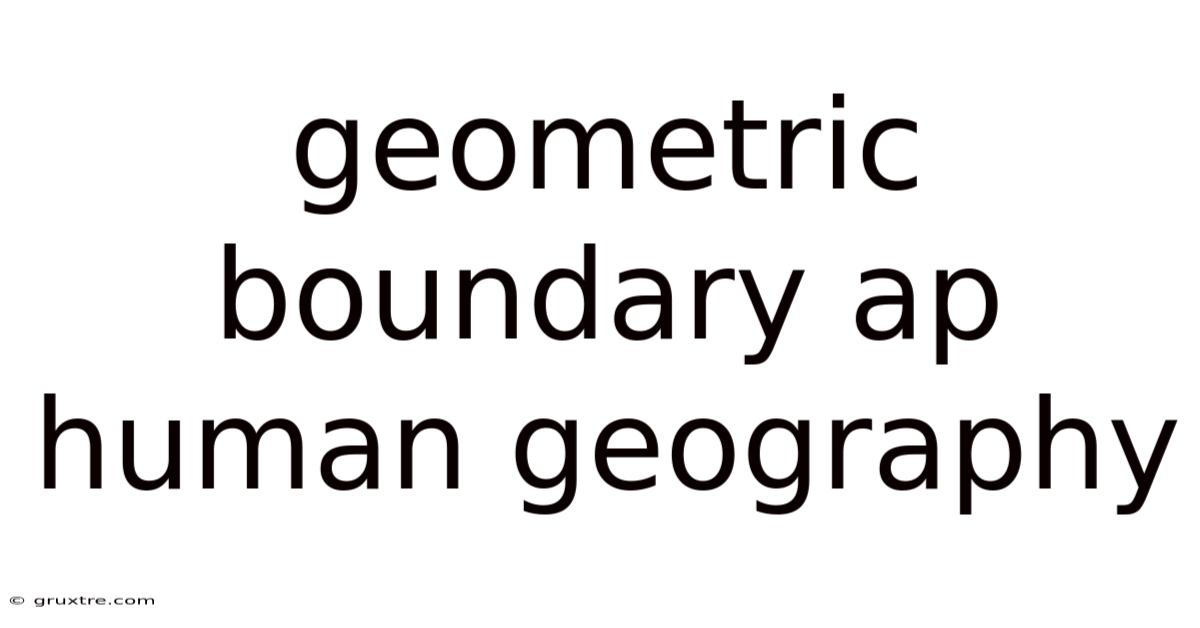 Geometric Boundary Ap Human Geography