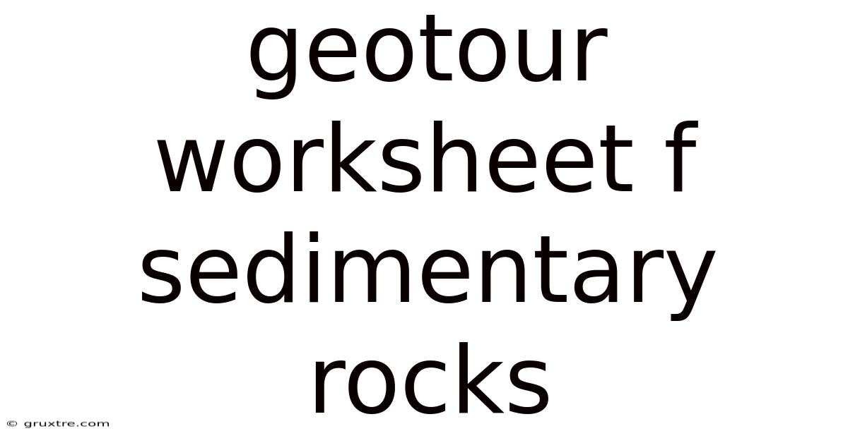 Geotour Worksheet F Sedimentary Rocks
