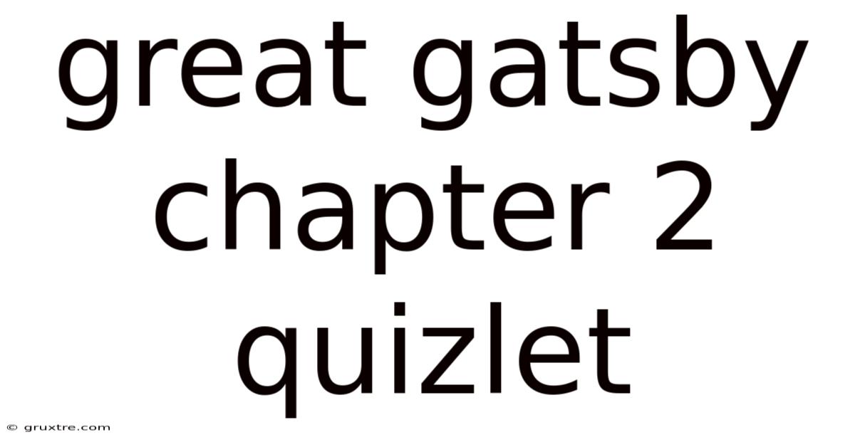 Great Gatsby Chapter 2 Quizlet