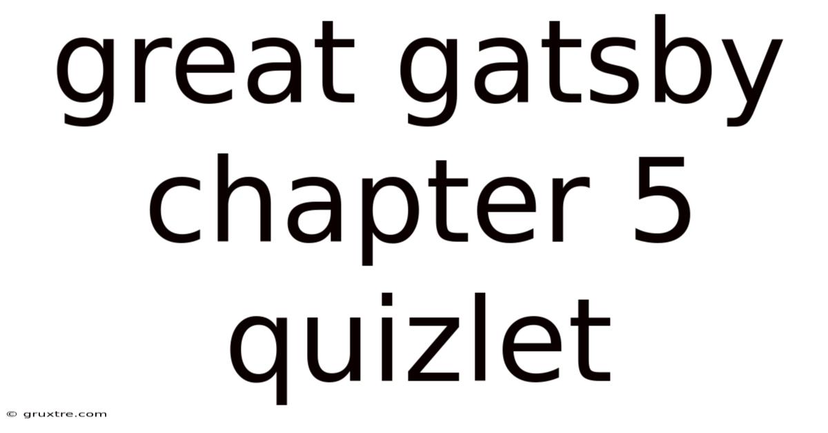 Great Gatsby Chapter 5 Quizlet