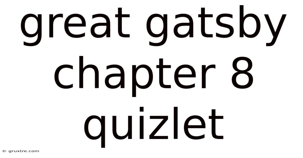 Great Gatsby Chapter 8 Quizlet