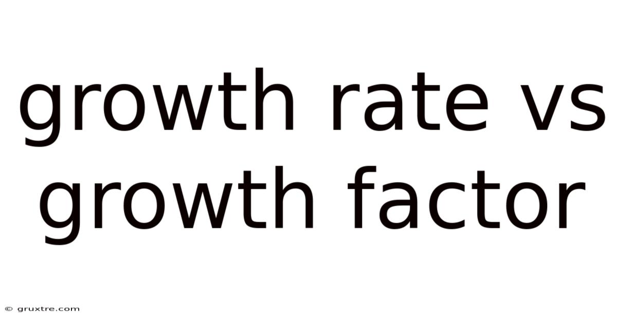 Growth Rate Vs Growth Factor