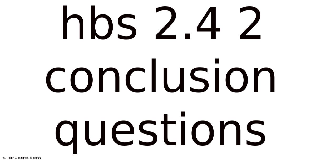Hbs 2.4 2 Conclusion Questions