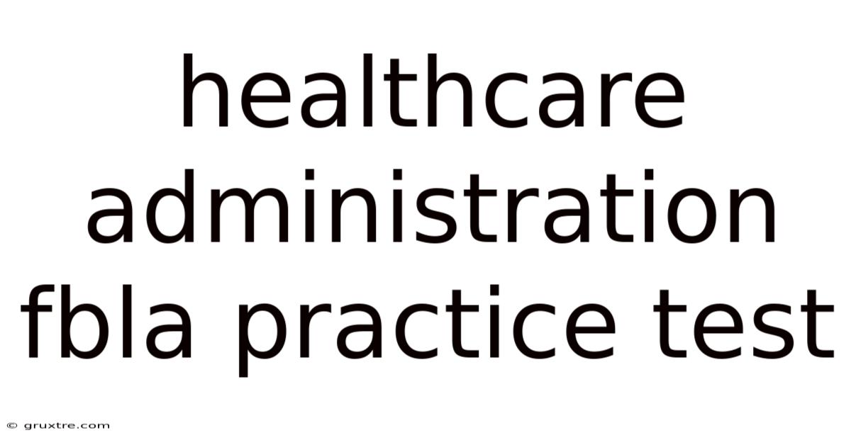 Healthcare Administration Fbla Practice Test
