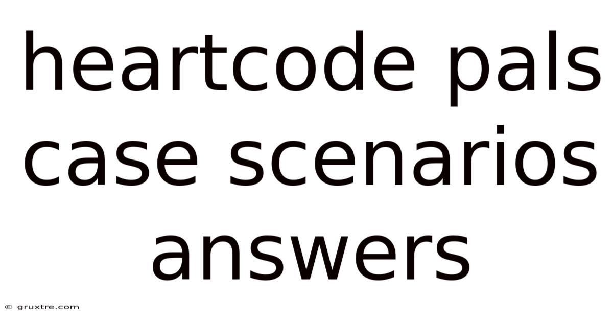 Heartcode Pals Case Scenarios Answers