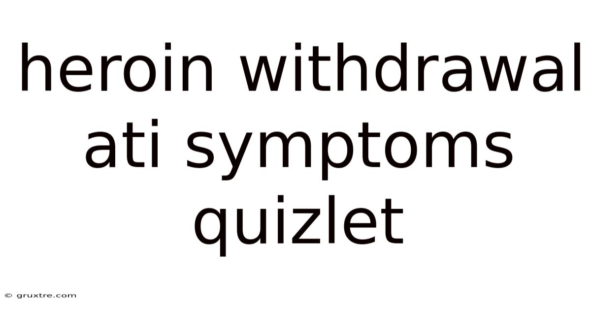 Heroin Withdrawal Ati Symptoms Quizlet