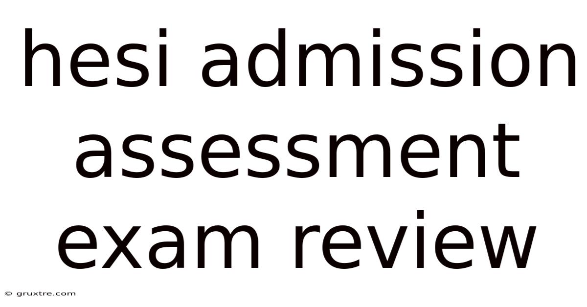 Hesi Admission Assessment Exam Review