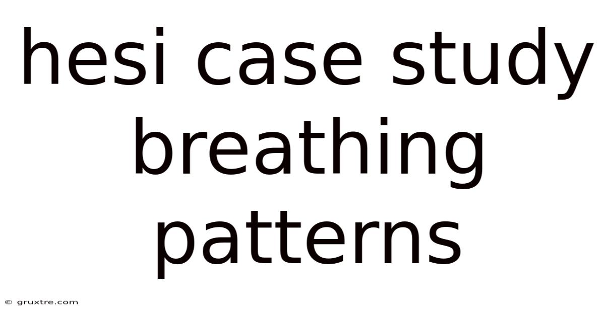Hesi Case Study Breathing Patterns