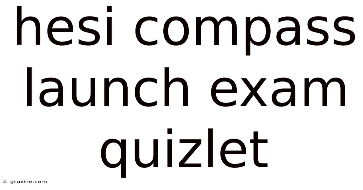 Hesi Compass Launch Exam Quizlet