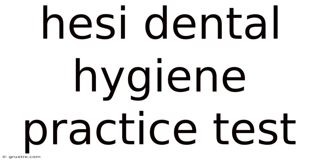 Hesi Dental Hygiene Practice Test