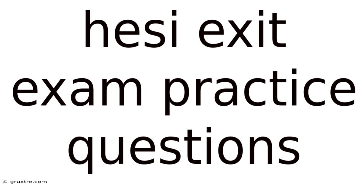 Hesi Exit Exam Practice Questions