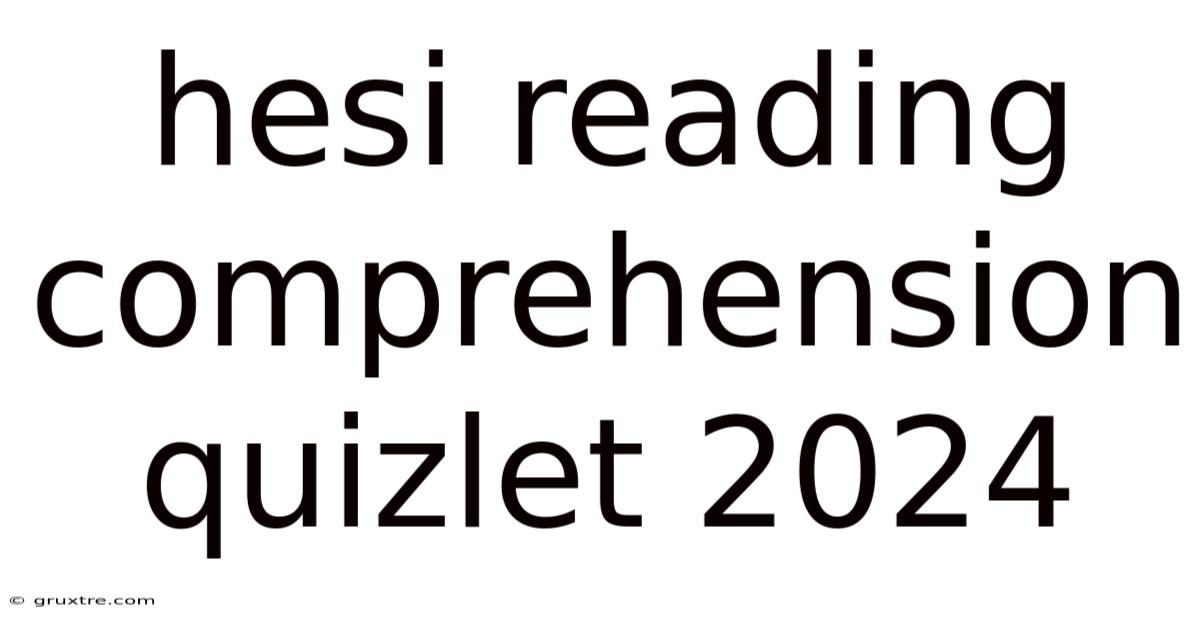 Hesi Reading Comprehension Quizlet 2024