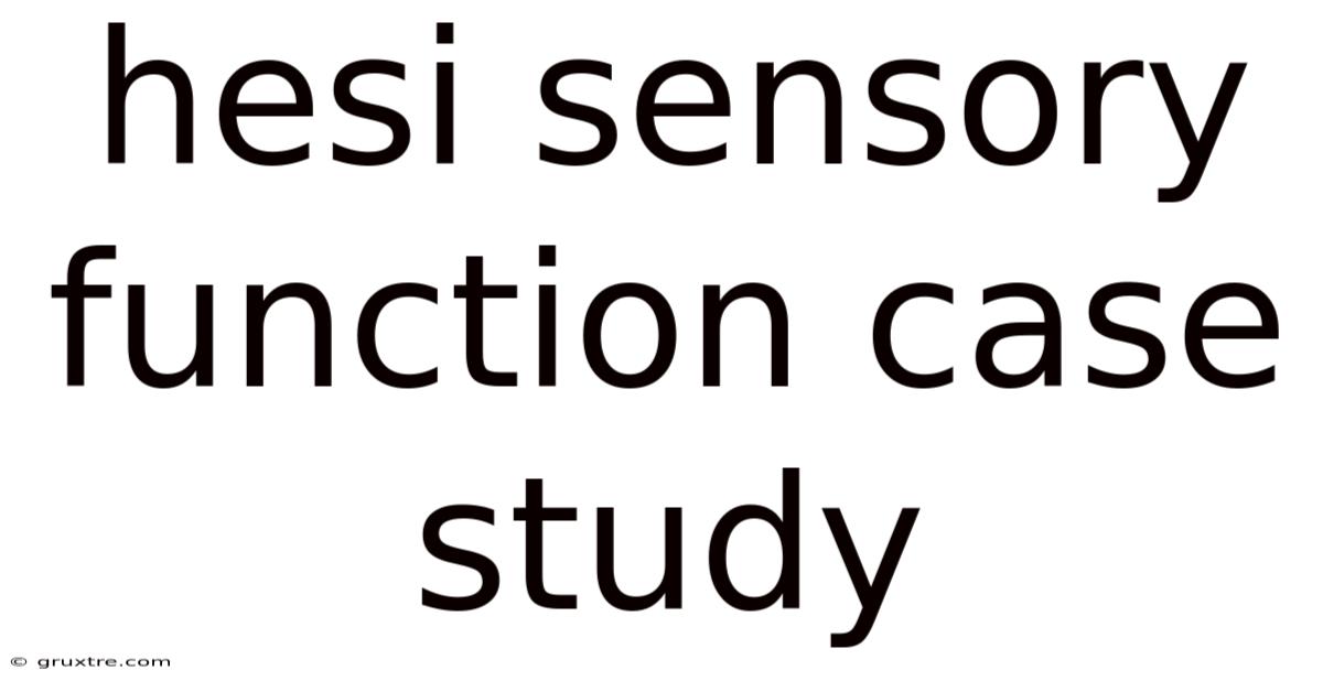 Hesi Sensory Function Case Study