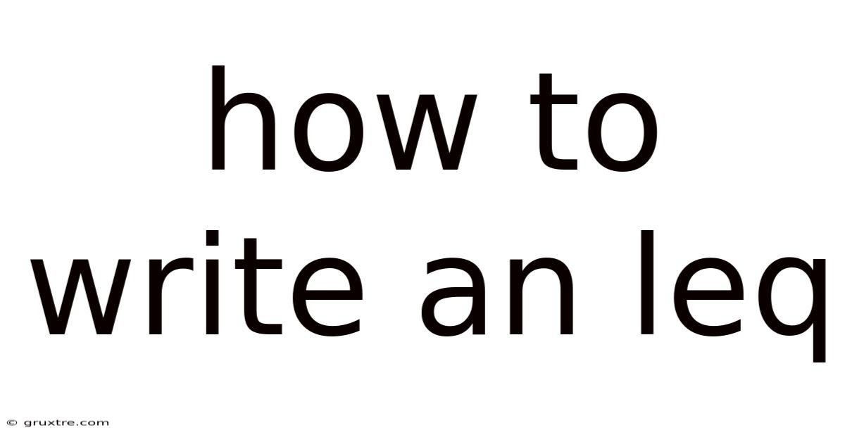 How To Write An Leq