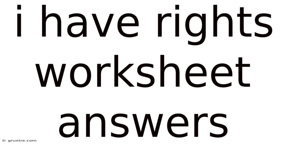 I Have Rights Worksheet Answers
