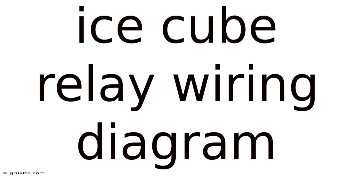Ice Cube Relay Wiring Diagram