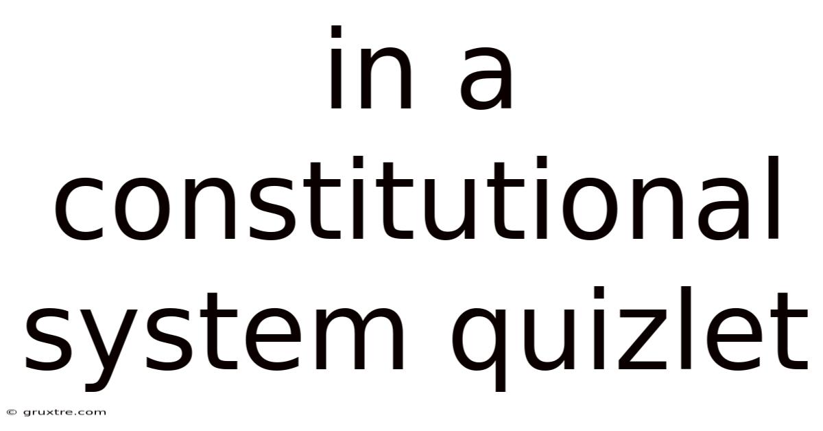 In A Constitutional System Quizlet