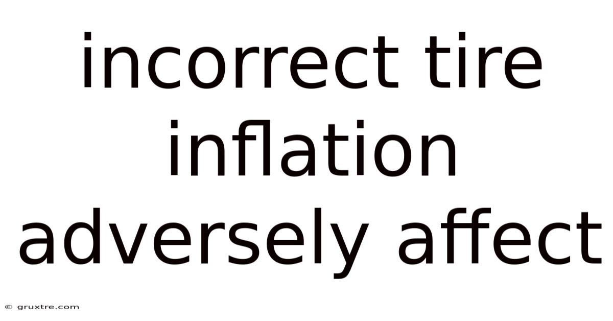 Incorrect Tire Inflation Adversely Affect
