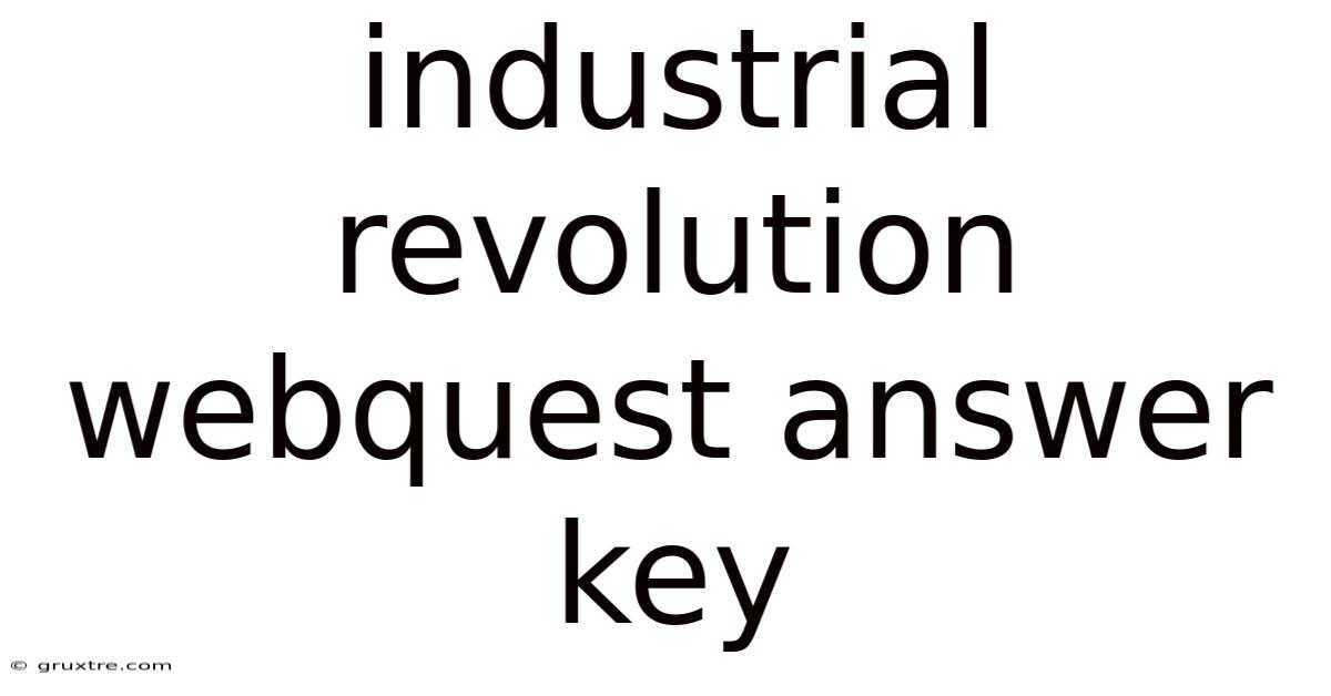 Industrial Revolution Webquest Answer Key