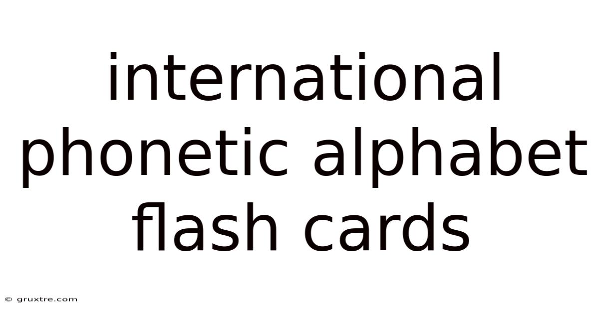 International Phonetic Alphabet Flash Cards