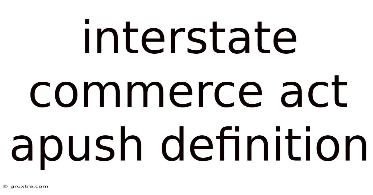 Interstate Commerce Act Apush Definition