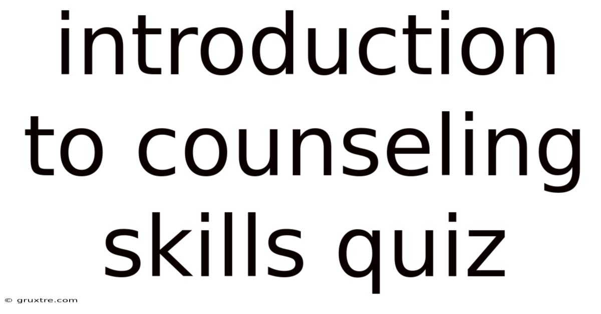 Introduction To Counseling Skills Quiz