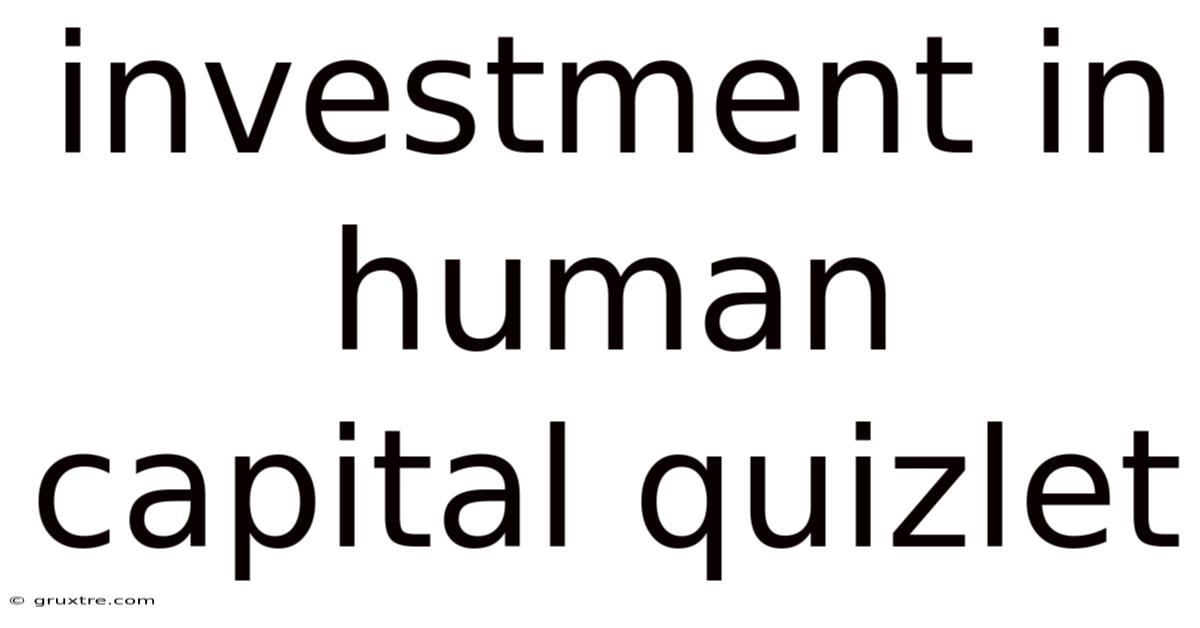 Investment In Human Capital Quizlet