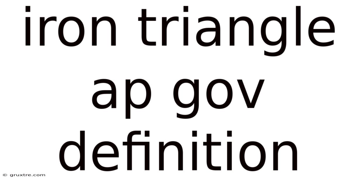 Iron Triangle Ap Gov Definition