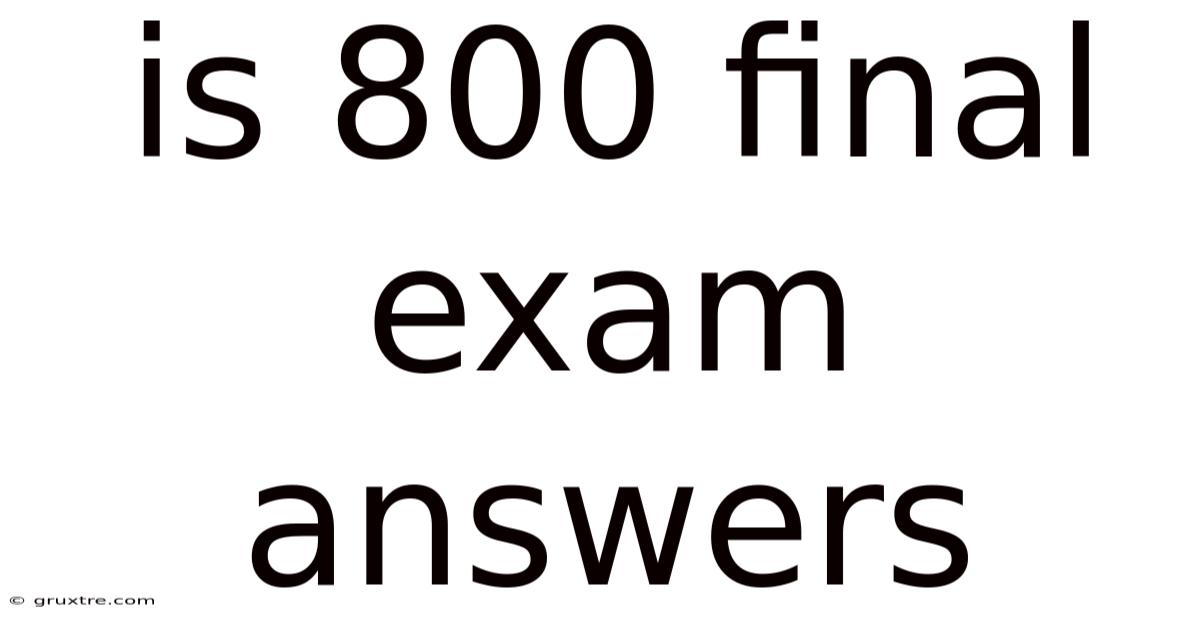 Is 800 Final Exam Answers