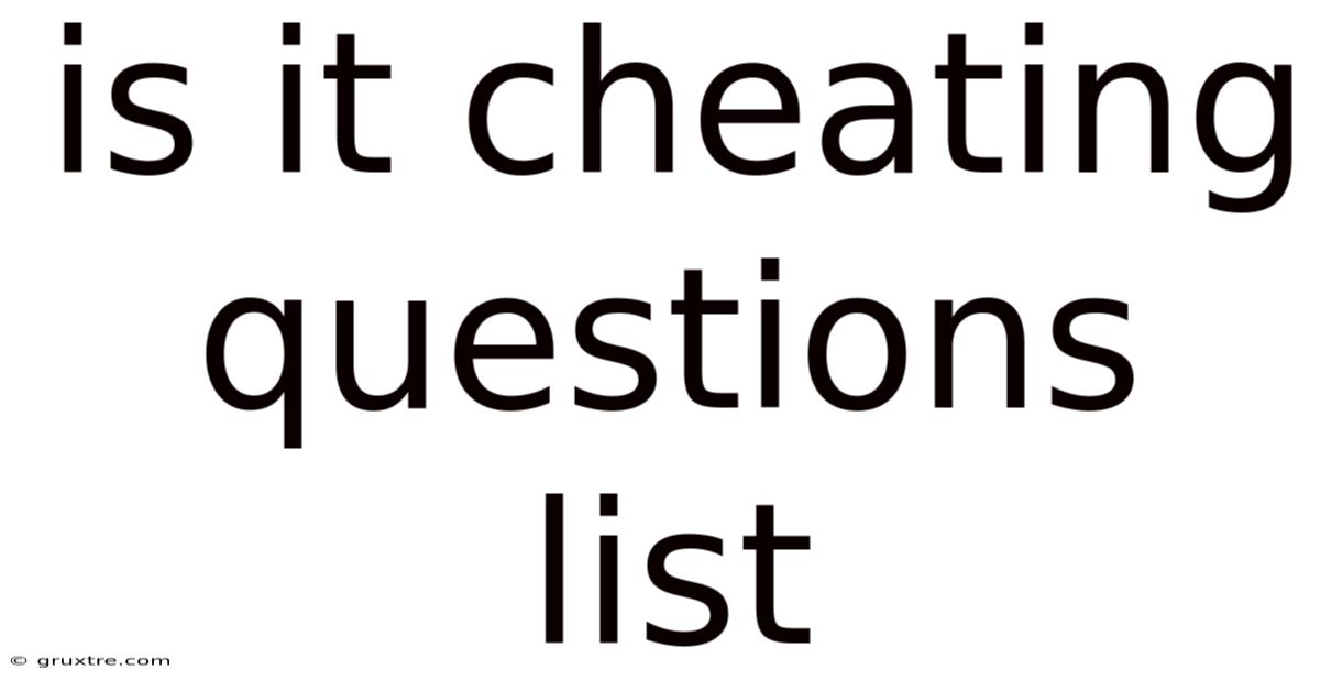 Is It Cheating Questions List