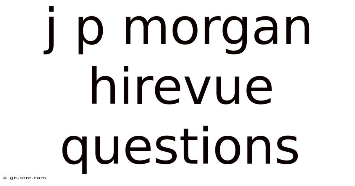 J P Morgan Hirevue Questions