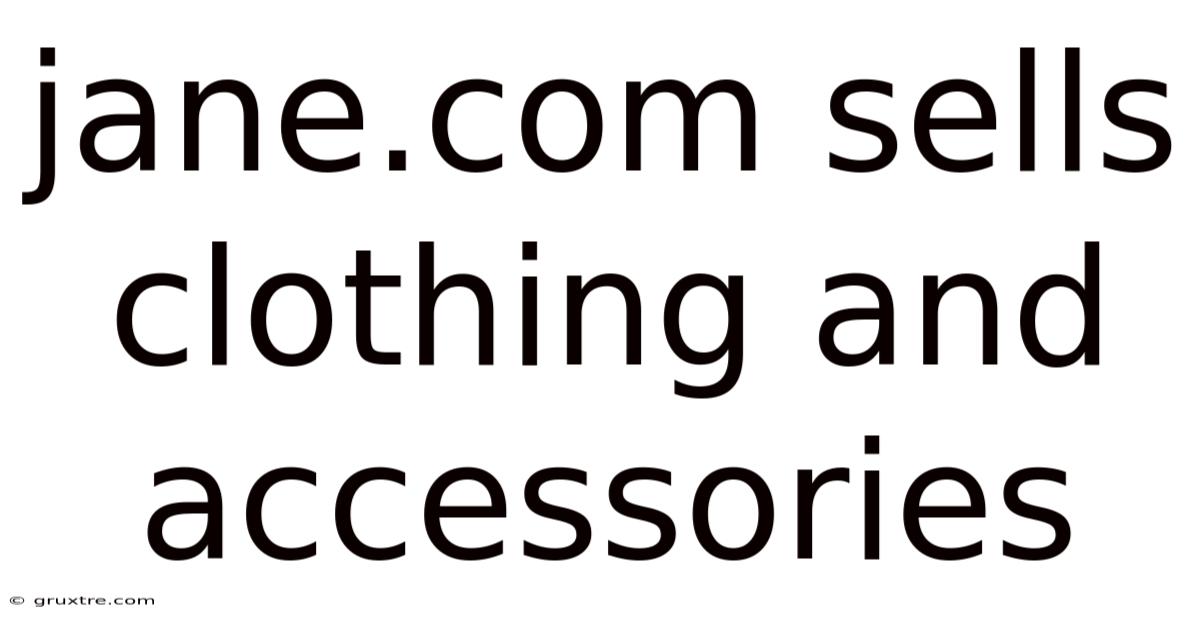 Jane.com Sells Clothing And Accessories