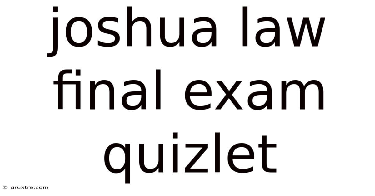 Joshua Law Final Exam Quizlet
