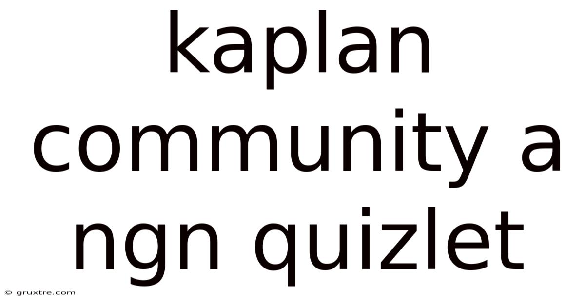 Kaplan Community A Ngn Quizlet
