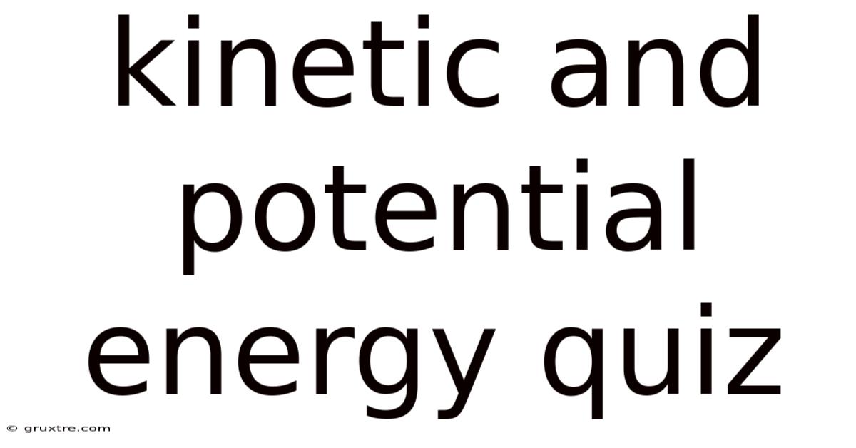 Kinetic And Potential Energy Quiz