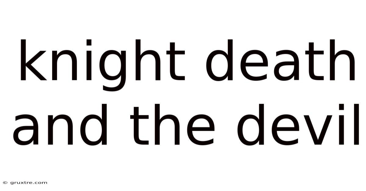 Knight Death And The Devil