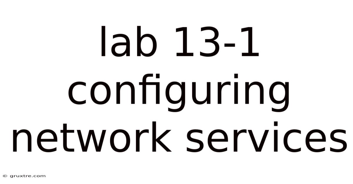Lab 13-1 Configuring Network Services