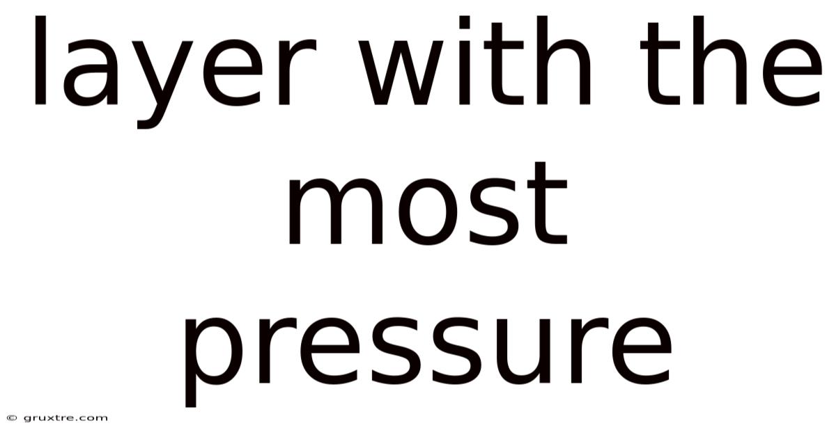 Layer With The Most Pressure
