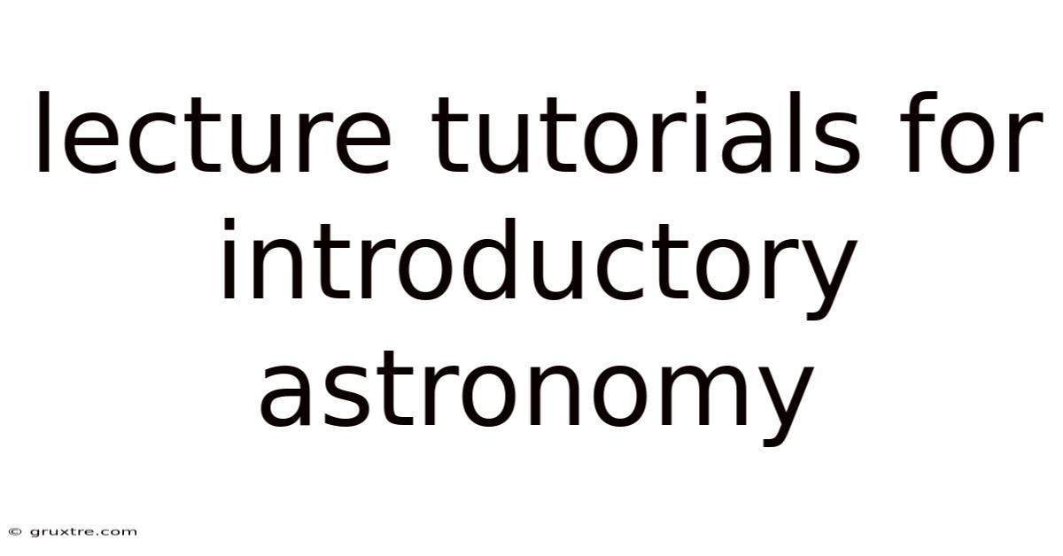 Lecture Tutorials For Introductory Astronomy