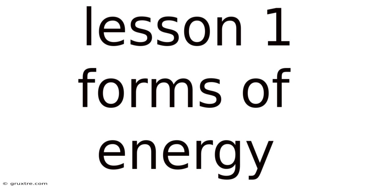 Lesson 1 Forms Of Energy