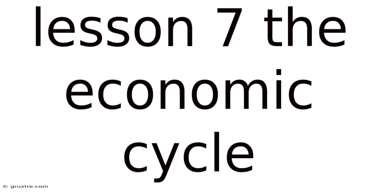 Lesson 7 The Economic Cycle