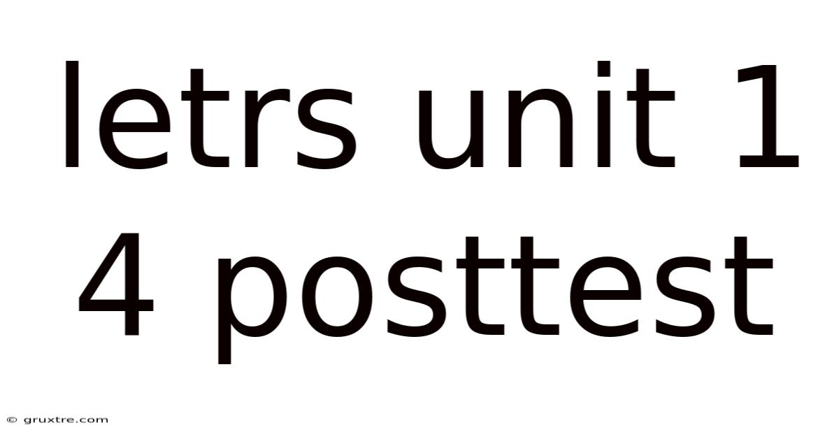 Letrs Unit 1 4 Posttest