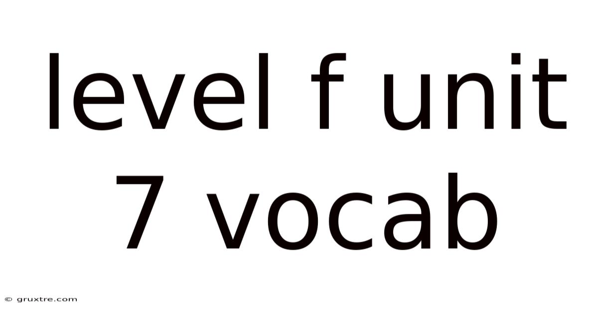 Level F Unit 7 Vocab